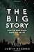 The Big Story: How the Bible Makes Sense out of Life