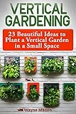 Image de Vertical Gardening: 23 Beautiful Ideas to Plant a Vertical Garden in a Small Space