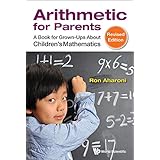 Arithmetic for Parents:A Book for Grown-Ups About Children's Mathematics