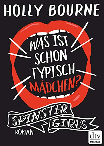 Spinster Girls – Was ist schon typisch Mädchen?: Roman (German Edition)