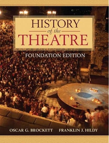 Amazon Com History Of The Theatre Foundation Edition 9780205473601 Brockett Oscar Hildy Franklin Books
