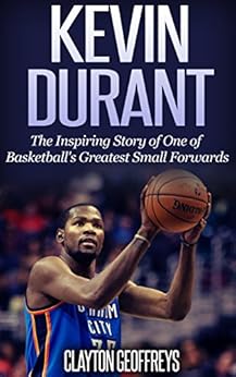 Kevin Durant The Inspiring Story of One of Basketballs Greatest Small
Forwards Epub-Ebook