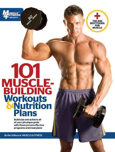101 Muscle-Building Workouts & Nutrition Plans (101 Workouts) by
