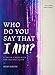 Who Do You Say That I AM?: A Fresh Encounter for Deeper Faith