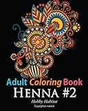 Adult Coloring Book - Henna #2: Coloring Book for Adults Featuring 50 Inspirational Henna Paisley Designs (Hobby Habitat Coloring Books) (Volume 13) by Hobby Habitat Coloring Books