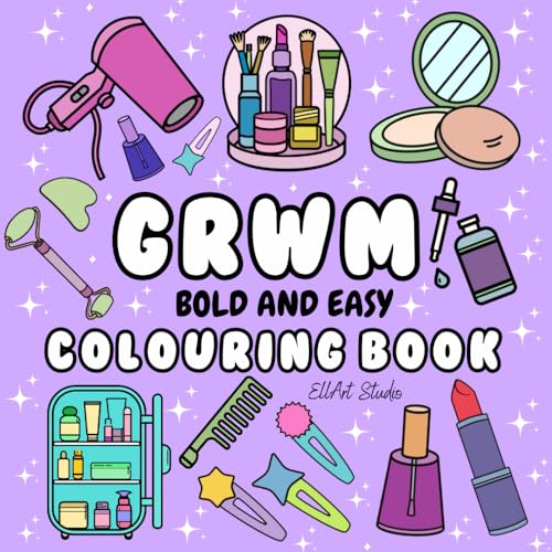 GRWM Colouring Book: Glow with Bold and Easy to Colour Designs of Cosmetics, Skincare, Beauty for Girls, Teens, and Children (Cosmetics & Skincare & Beauty GRWM Coloring Books)
