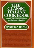The Classic Italian Cook Book: The Art of Italian Cooking and the Italian Art of Eating