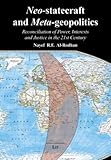 Neo-Statecraft and Meta-Geopolitics : Reconciliation of Power, Interests and Justice in the 21st Century, Al-Rodhan, Nayef R. F., 3643800061