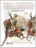 Les officiers de cuirassiers du 1er Empire by