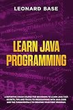 Learn Java Programming: A Definitive Crash Course For Beginners to Learn Java Fast. Secrets, Tips an by 