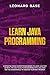 Learn Java Programming: A Definitive Crash Course For Beginners to Learn Java Fast. Secrets, Tips an by 