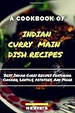 Indian Curry Main Dish Recipes Cook up the Best Indian Curry Recipes Featuring Chicken, Lentils, Pot by 