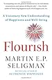 Flourish: A Visionary New Understanding of Happiness and Well-being
