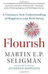 Flourish: A Visionary New Understanding of Happiness and Well-being