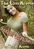 The Lost Kreme #5: Sweater Stretchers