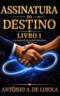 Livro ASSINATURA DO DESTINO: UM ROMANCE DE FICÇÃO CIENTÍFICA