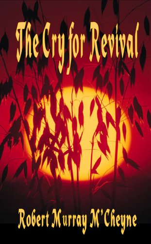 The Cry for Revival by Robert Murray M'Cheyne