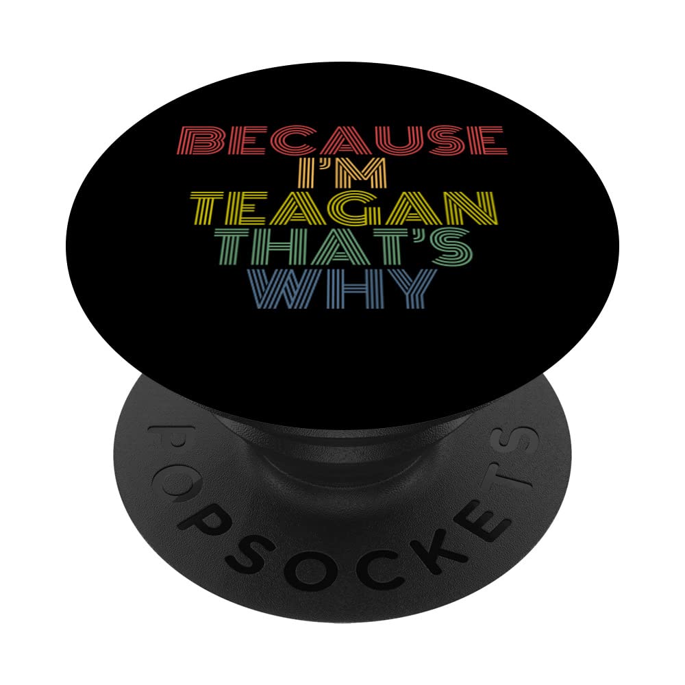Because I'm Teagan That's Why Funny Personalized Name PopSockets Swappable PopGrip