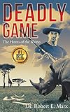 Deadly Game: The Horns of the Rhino by Robert Marx