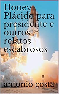 Livro Honey Plácido para presidente e outros relatos escabrosos