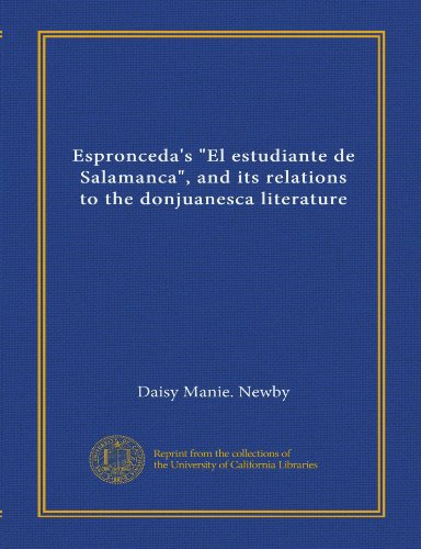 Espronceda's "El estudiante de Salamanca", and its relations to the donjuanesca literature (Vol-1)