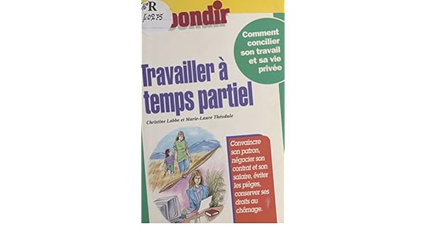 Amazon Com Travailler A Temps Partiel Rebondir T 15