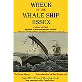 Wreck of the Whale Ship Essex - Illustrated - NARRATIVE OF THE MOST EXTRAORDINARY AND DISTRESSING SHIPWRECK OF THE WHALE-SHIP ESSEX: Original News Stories of Whale Attacks &amp; Cannibals