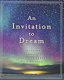 An Invitation to Dream: A Bedtime Companion to Fill Your Sleep with Wonder by Workman Publishing