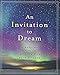 An Invitation to Dream: A Bedtime Companion to Fill Your Sleep with Wonder by Workman Publishing