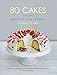 80 Cakes From Around the World by Claire Clark