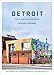 Detroit: The Dream Is Now: The Design, Art, and Resurgence of an American City by Michel Arnaud