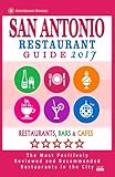 San Antonio Restaurant Guide 2017: Best Rated Restaurants in San Antonio, Texas - 500 restaurants, bars and cafés recommended for visitors, 2017