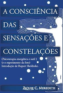 Livro A “Consciência das Sensações” e Constelações: psicoterapia energética e sutil e o experimento da foto