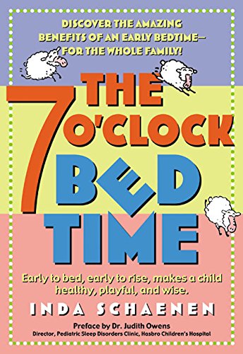 The 7 O'Clock Bedtime: Early to bed, early to rise, makes a child healthy, playful, and wise The 7 O'Clock Bedtime: Early to bed, early to rise, makes a child healthy, playful, and wise