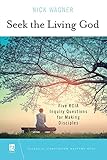 Seek the Living God: Five RCIA Inquiry Questions for Making Disciples by Nick Wagner