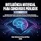 Livro INTELIGÊNCIA ARTIFICIAL PARA CONCURSOS PÚBLICOS: Estratégias Práticas, Técnicas Avançadas, Gestão Emocional e Automação para Concurseiros de Alto Desempenho