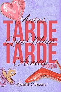 Livro Antes Tarde que Mais Tarde Ainda! (Antes Tarde que Mais Tarde! Livro 2)