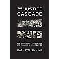 The Justice Cascade: How Human Rights Prosecutions Are Changing World Politics