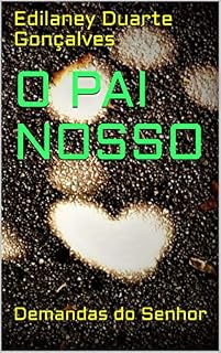 Livro O Pai Nosso: Demandas do Senhor (+1 Dedinho de Prosa)