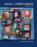 Racial and Ethnic Groups, 10th Edition, Richard T. Schaefer, 013192897X