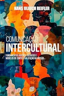 Livro Comunicação intercultural - eBook: fundamentos bíblicos, desafios e modelos de contextualização na missão