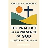 The Practice of the Presence of God – Illustrated Edition with Scripture Readings