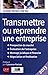 TRANSMETTRE OU REPRENDRE UNE ENTREPRISE 2013 (GUIDE PRATIQUE POUR TOUS) by 