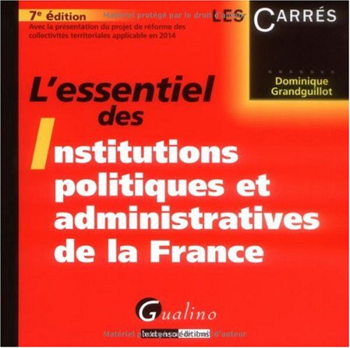 L' essentiel des institutions politiques et administratives de la France