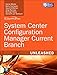 System Center Configuration Manager Current Branch Unleashed by Kerrie Meyler, Gerry Hampson