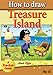 How to Draw Treasure Island (how to draw comics and cartoon characters Book 16) by 
