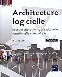 Image de Architecture logicielle - Pour une approche organisationnelle, fonctionnelle et technique (2e édition)