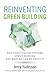 Reinventing Green Building: Why Certification Systems Aren't Working and What We Can Do About It by Jerry Yudelson