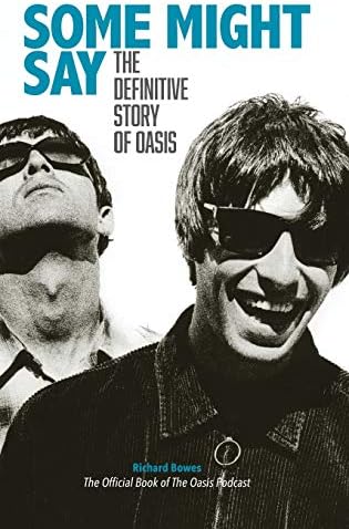 Some Might Say - The Definitive Story of Oasis