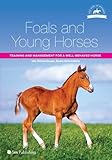 Foals and Young Horses: Training and Management for a Well-Behaved Horse (Horse Riding and Managemen by